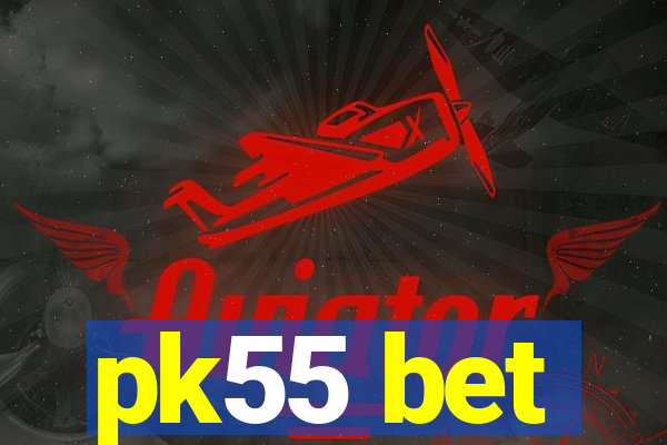pk55 bet